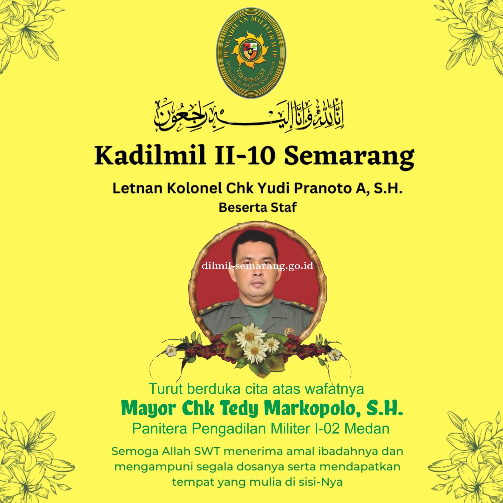 Turut berduka atas wafatnya Mayor Chk Tedy Markopolo, S.H. Panitera Pengadilan Militer I-02 Medan