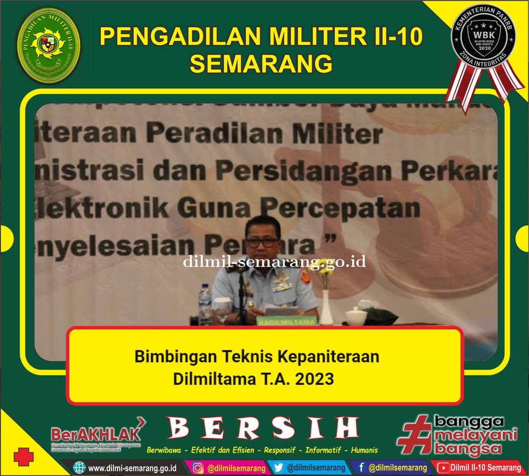 Bimbingan Teknis Kepaniteraan dengan tema \"Meningkatkan kompetensi SDM Kepaniteraan Peradilan Militer di bidang administrasi dan persidangan perkara secara elektronik guna percepatan penyelesaian perkara\"