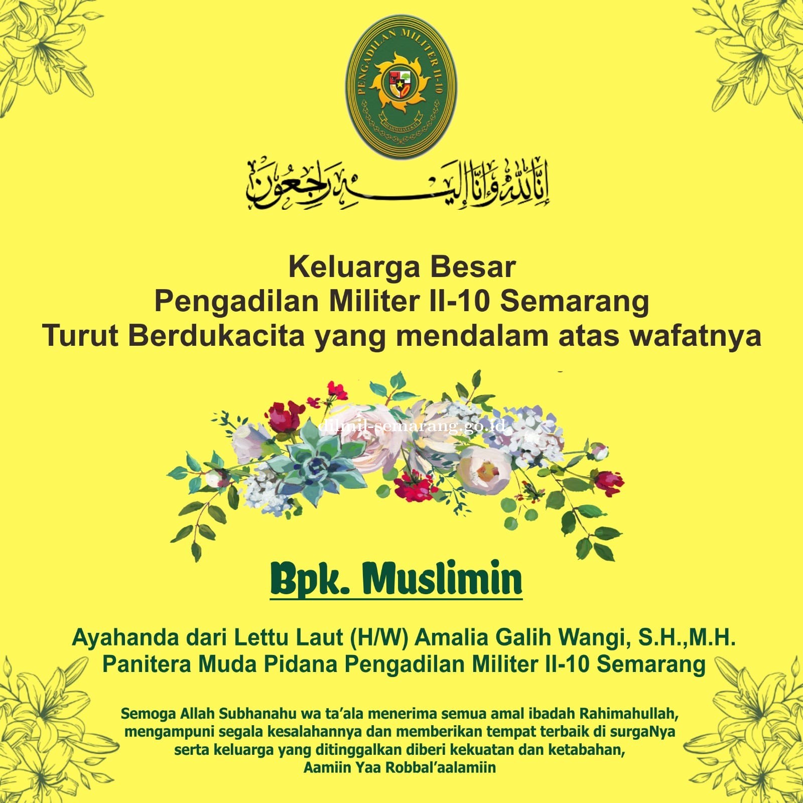 Telah meninggal dunia dengan tenang, Bpk Muslimin, ayahanda dari Lettu Laut (H/W) Amalia Galih Wangi, S.H., M.H. Panmud Pidana Dilmil II-10 Semarang.