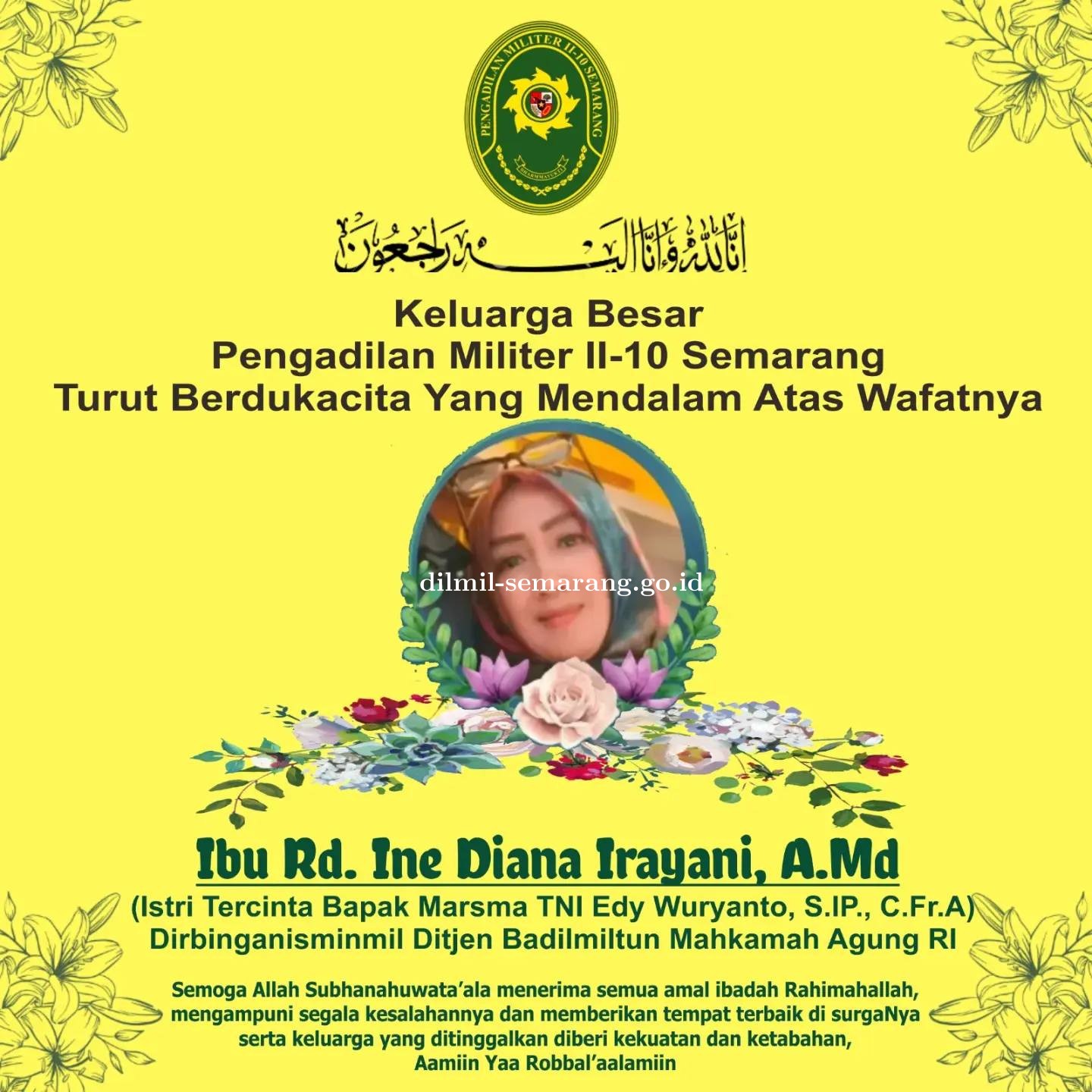 Keluarga Besar Pengadilan Militer II-10 Semarang turut berdukacita atas wafatnya Ibu Rd. Ine Diana Irayani, A.Md.