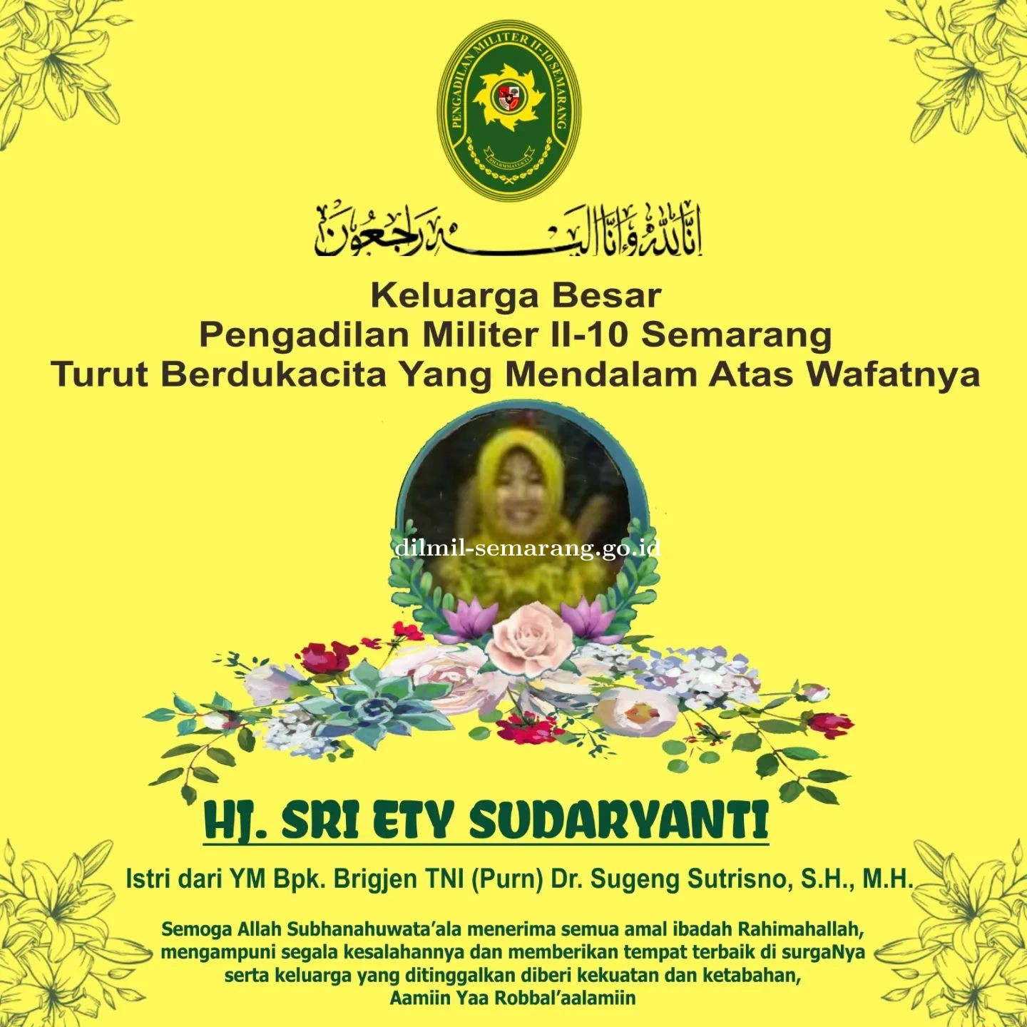 Turut berdukacita atas wafatnya Ibu Hj. Sri Ety Sudaryanti istri dari YM Bapak Brigjen TNI (Purn) Dr. Sugeng Sutrisno, S.H. M H. 